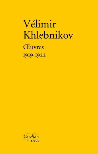 Couverture du livre « Oeuvres ; 1919-1922 » de Velimir Khlebnikov aux éditions Verdier