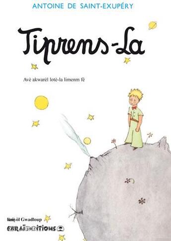Couverture du livre « Tiprens-la ; le petit prince » de Antoine De Saint-Exupery aux éditions Caraibeditions