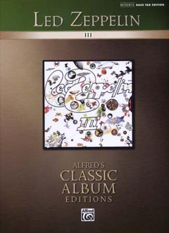 Couverture du livre « Led Zeppelin III classic album editions bass tab » de Led Zeppelin aux éditions Alfred
