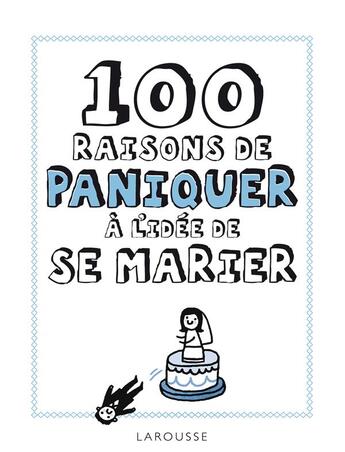 Couverture du livre « 100 raisons de paniquer à l'idée de se marier » de  aux éditions Larousse