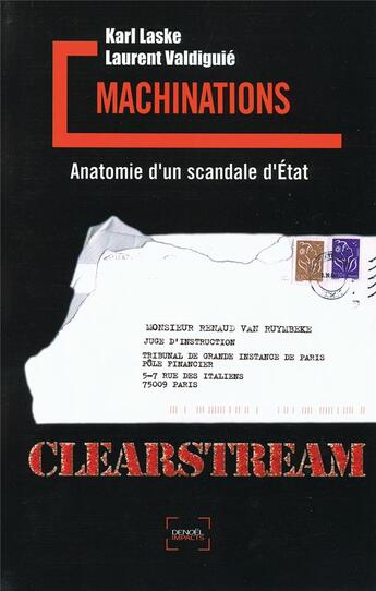 Couverture du livre « Machinations ; histoire secrète de clearstream ; anatomie d'un scandale d'état » de Valdiguie/Laske aux éditions Denoel