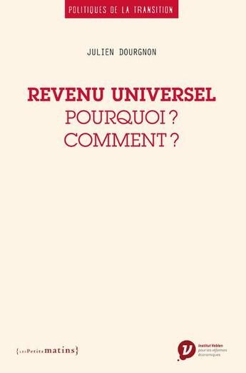 Couverture du livre « Revenu universel ; pourquoi ? comment ? » de Julien Dourgnon aux éditions Les Petits Matins