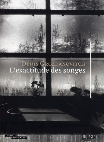 Couverture du livre « L'exactitude des songes » de Denis Grozdanovitch aux éditions Rouergue