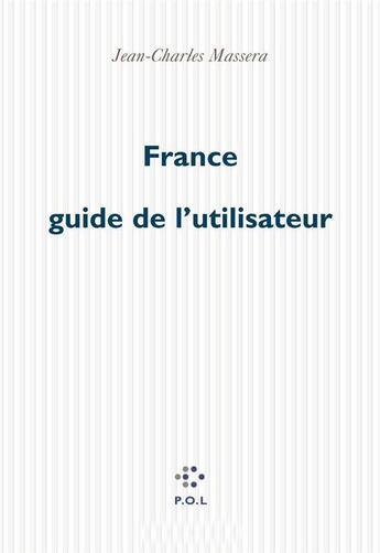 Couverture du livre « France ; guide de l'utilisateur » de Jean-Charles Massera aux éditions P.o.l