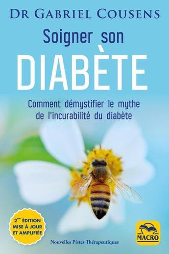 Couverture du livre « Soigner son diabète : comment démystifier le mythe de l'incurabilité du diabète » de Gabriel Cousens aux éditions Macro Editions