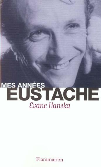 Couverture du livre « Mes années Eustache » de Evane Hanska aux éditions Flammarion