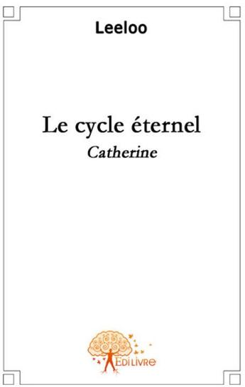 Couverture du livre « Le cycle éternel » de Leeloo aux éditions Edilivre