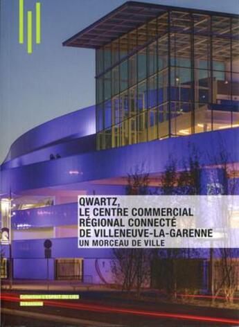 Couverture du livre « Qwartz ; le centre commercial regional connecte de Villeneuve-la-Garenne ; un morceau de ville » de Delphine Desveaux aux éditions Archibooks
