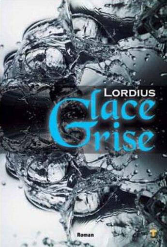 Couverture du livre « Glace grise » de Lordius aux éditions Terriciae