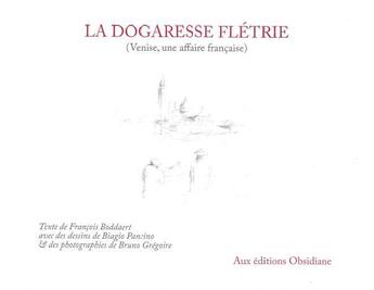 Couverture du livre « La dogaresse fletrie / Venise, une affaire française » de Bruno Grégoire et Francois Boddaert aux éditions Obsidiane
