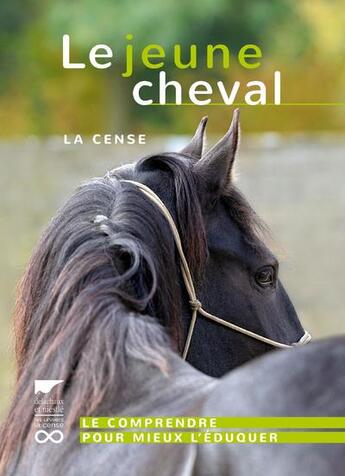Couverture du livre « Le jeune cheval ; La Cense » de Haras De La Cense aux éditions Delachaux & Niestle