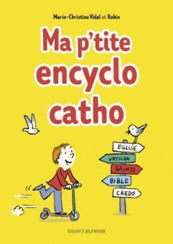 Couverture du livre « Ma p'tite encyclo catho » de Marie-Christine Vidal aux éditions Bayard Soleil