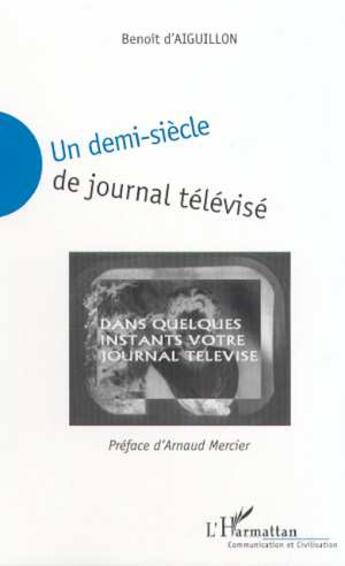 Couverture du livre « Un demi-siecle de journal televise » de Benoit D Aiguillon aux éditions L'harmattan