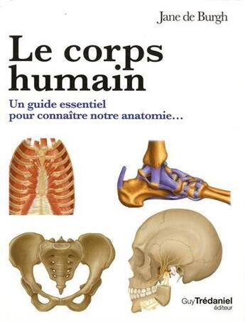 Couverture du livre « Le corps humain ; un guide essentiel pour connaître notre anatomie » de Jane De Burgh aux éditions Guy Trédaniel