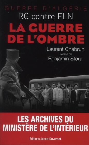 Couverture du livre « La guerre de l'ombre ; guerre d'Algérie, RG contre FLN » de Laurent Chabrun aux éditions Jacob-duvernet