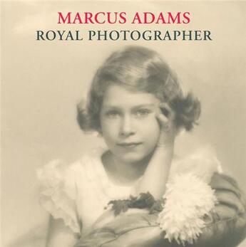 Couverture du livre « Marcus Adams ; royal photographer » de Heighway Lisa aux éditions Royal Collection