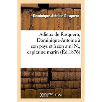 Couverture du livre « Adieux de rasquero, dominique-antoine a son pays et a son ami n., capitaine marin » de Rasquero D-A. aux éditions Hachette Bnf