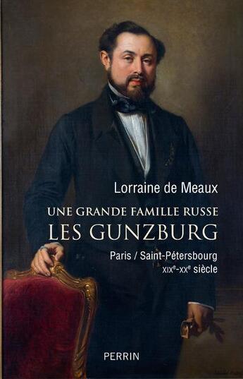 Couverture du livre « Une grande famille russe ; les Gunzburg » de Lorraine De Meaux aux éditions Perrin