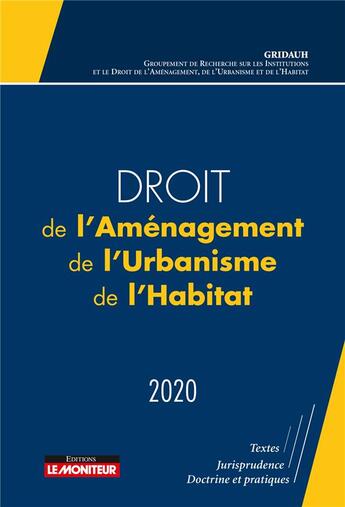 Couverture du livre « Droit de l'aménagement, de l'urbanisme et de l'habitat (édition 2020) » de  aux éditions Le Moniteur