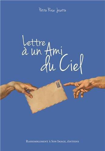 Couverture du livre « Lettre à un ami du ciel » de Petite Rose Josette aux éditions R.a. Image