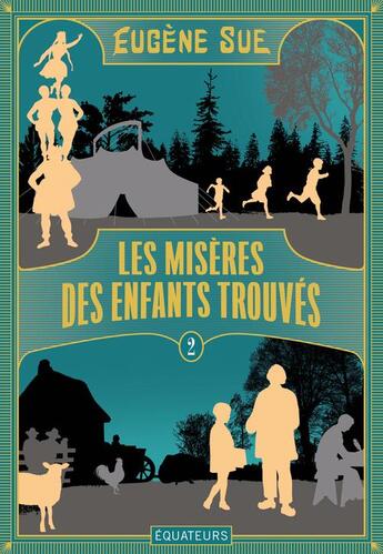 Couverture du livre « Les mystères des enfants trouvés : les misères des enfants trouvés Tome 2 » de Eugene Sue aux éditions Des Equateurs