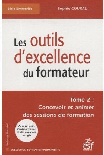 Couverture du livre « Les outils d'excellence du formateur t.2 » de Sophie Courau aux éditions Esf