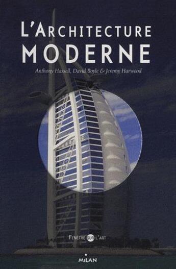 Couverture du livre « L'architecture moderne » de Boyle David et Jeremy Harwood et Anthony Hassell aux éditions Milan