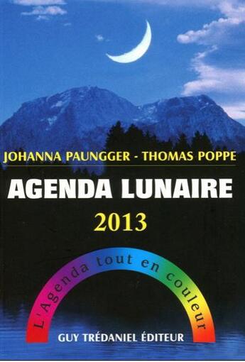 Couverture du livre « Agenda lunaire 2013 » de Johanna Paungger et Thomas Poppe aux éditions Guy Trédaniel