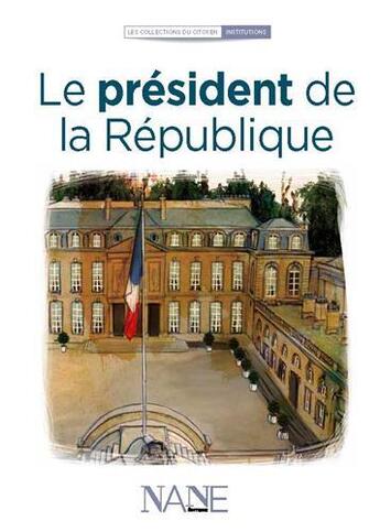 Couverture du livre « Le président de la République » de Florence Weiser et Cedric Laming aux éditions Nane