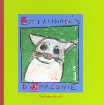 Couverture du livre « Petit alphabete d'amazonie » de Nathalie Rak aux éditions Ibis Rouge