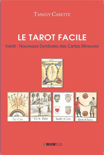 Couverture du livre « Le tarot facile » de Tanguy Carette aux éditions Bookelis
