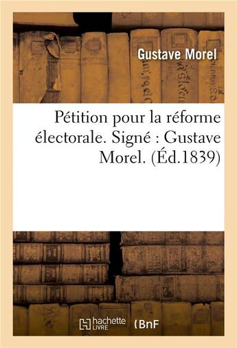 Couverture du livre « Petition pour la reforme electorale. signe : gustave morel. » de Morel Gustave aux éditions Hachette Bnf
