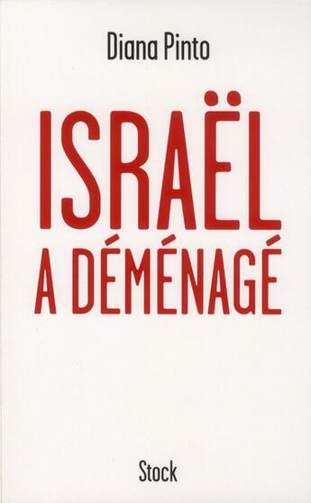 Couverture du livre « Israël a déménagé ; regards sur un pays qui ne correspond plus à nos clichés » de Diana Pinto aux éditions Stock