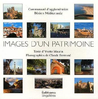 Couverture du livre « Béziers : images d'un patrimoine » de Yvette Maurin et Bertrand Claude aux éditions Singulieres