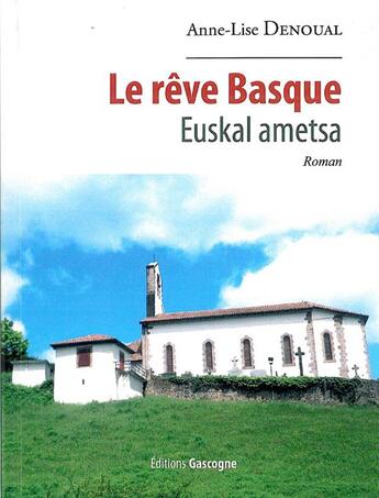 Couverture du livre « Le rêve basque ; euskal ametsa » de Anne-Lise Denoual aux éditions Gascogne