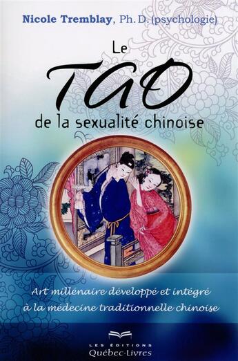 Couverture du livre « Le tao de la sexualité chinoise » de Nicole Tremblay aux éditions Quebec Livres