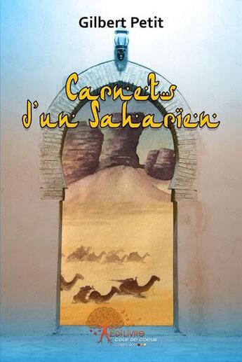 Couverture du livre « Carnets d\'un saharien » de Gilbert Petit aux éditions Edilivre