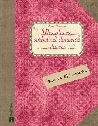 Couverture du livre « Mes glaces, sorbets et douceurs glacées maison » de Anne Chiumino aux éditions Bonneton