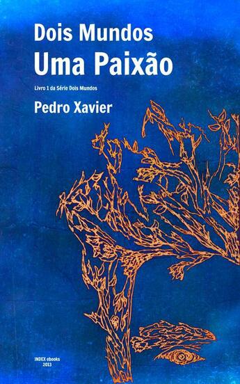 Couverture du livre « Dois Mundos, Uma Paixão » de Pedro Xavier aux éditions Index Ebooks