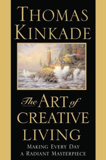 Couverture du livre « The Art of Creative Living » de Kinkade Thomas aux éditions Faitwords