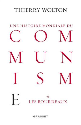 Couverture du livre « Une histoire mondiale du communisme t.1 ; les bourreaux » de Thierry Wolton aux éditions Grasset Et Fasquelle