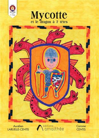 Couverture du livre « Mycotte & le dragon à 7 têtes » de Aurelien Laruelle-Centis et Corinne Centis aux éditions Amalthee