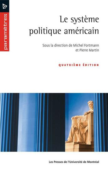 Couverture du livre « Le système politique américain (4e édition) » de Pierre Martin et Michel Fortmann aux éditions Pu De Montreal