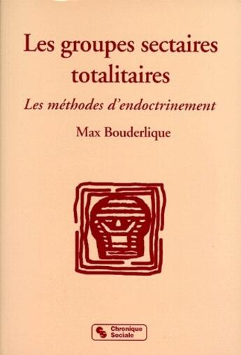 Couverture du livre « Groupes sectaires totalitaires » de Bouderlique M aux éditions Chronique Sociale
