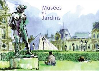 Couverture du livre « Musées et jardins » de Yann Thomas et Veronique Wiltz aux éditions Magellan & Cie