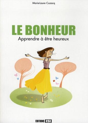 Couverture du livre « Le bonheur d'apprendre à être heureux » de Marie-Laure Cuzacq aux éditions Editions Esi
