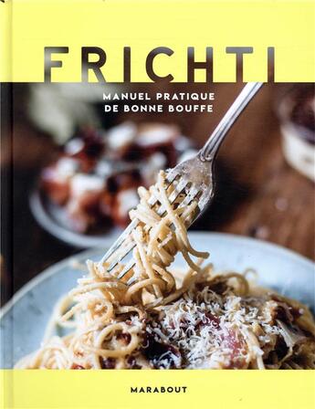 Couverture du livre « Frichti ; manuel pratique de bonne bouffe » de  aux éditions Marabout