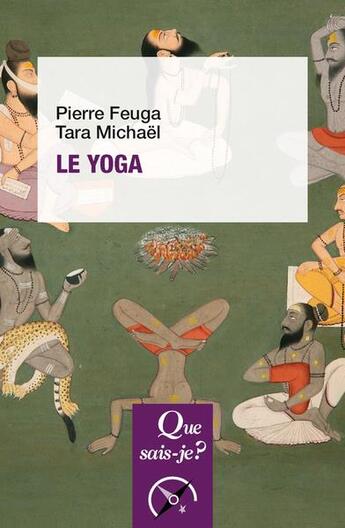 Couverture du livre « Le Yoga » de Tara Michael et Pierre Feuga aux éditions Que Sais-je ?