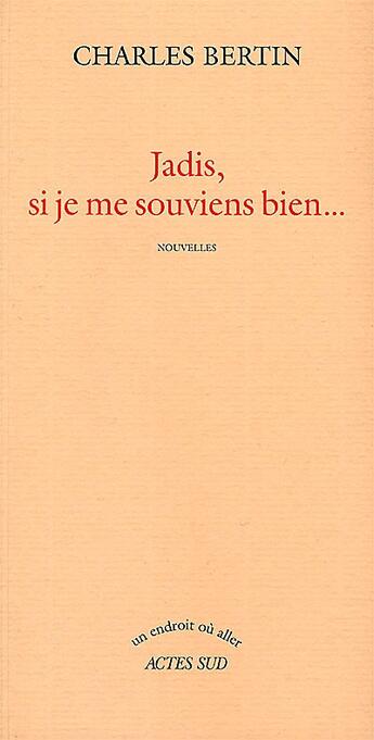 Couverture du livre « Jadis, si je me souviens bien » de Charles Bertin aux éditions Actes Sud