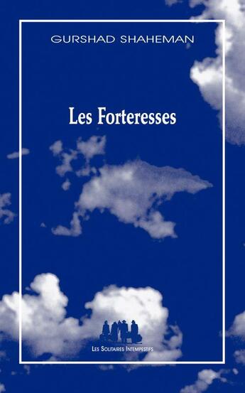 Couverture du livre « Les forteresses » de Gurshad Shaheman aux éditions Solitaires Intempestifs